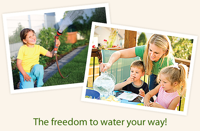 The freedom to water your way!